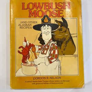 Lowbush Moose Alaskan Cookbook